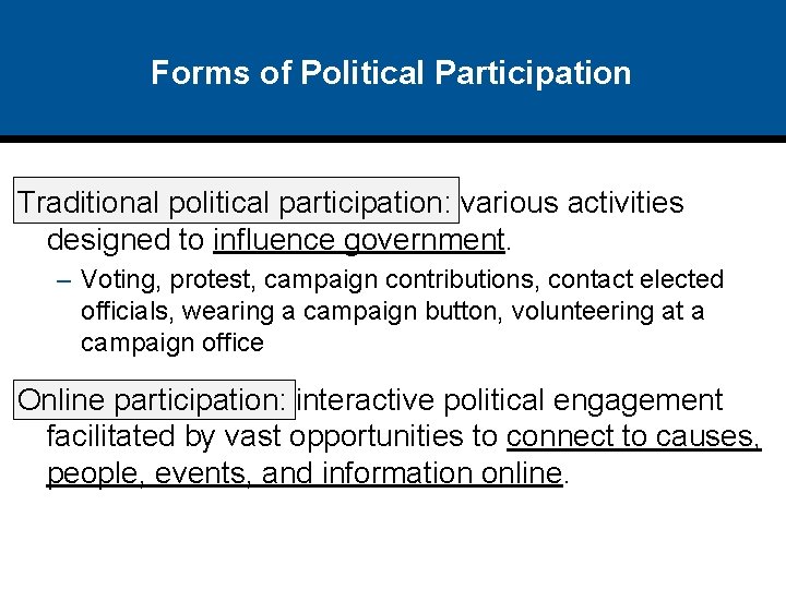 Forms of Political Participation Traditional political participation: various activities designed to influence government. –