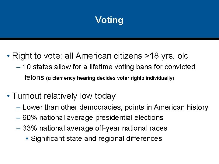 Voting • Right to vote: all American citizens >18 yrs. old – 10 states