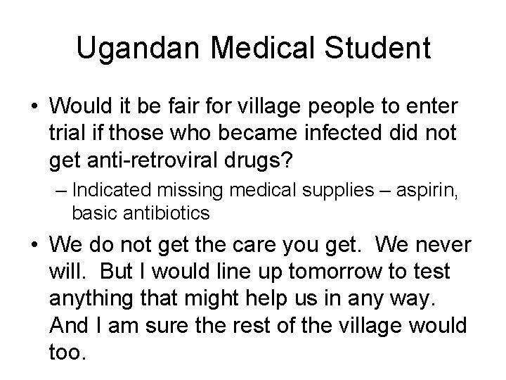 Ugandan Medical Student • Would it be fair for village people to enter trial