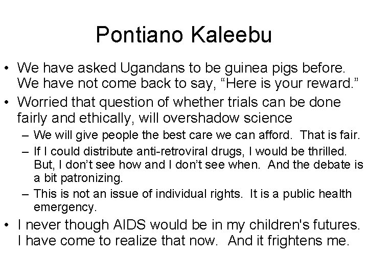 Pontiano Kaleebu • We have asked Ugandans to be guinea pigs before. We have