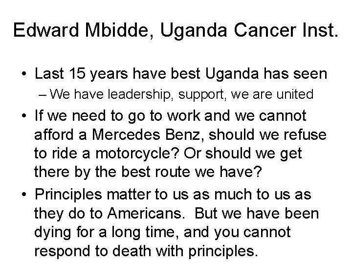 Edward Mbidde, Uganda Cancer Inst. • Last 15 years have best Uganda has seen