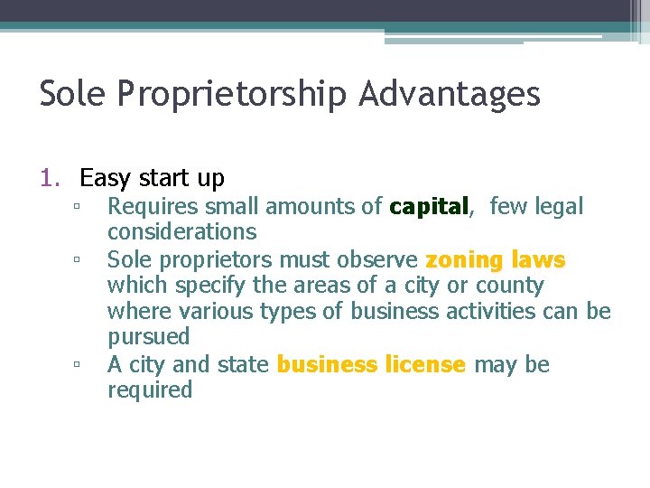 Sole Proprietorship Advantages 1. Easy start up ▫ ▫ ▫ Requires small amounts of