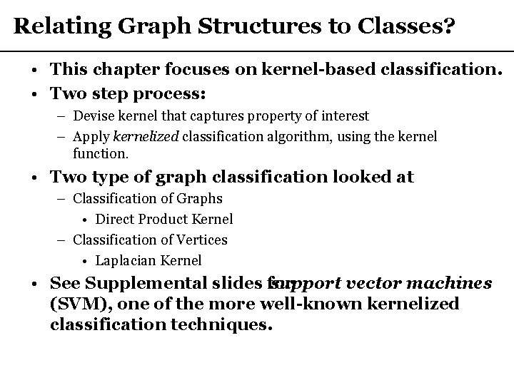 Relating Graph Structures to Classes? • This chapter focuses on kernel-based classification. • Two