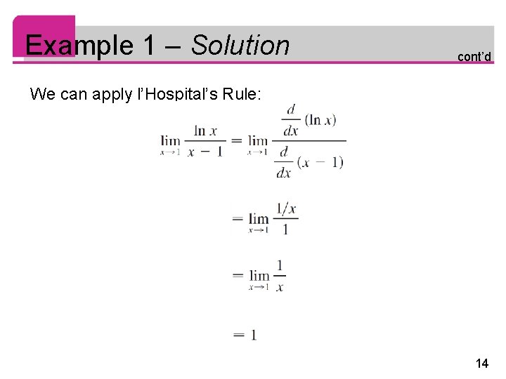 Example 1 – Solution cont’d We can apply l’Hospital’s Rule: 14 