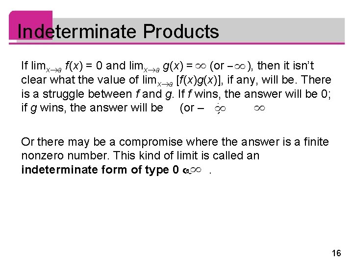 Indeterminate Products If limx a f (x) = 0 and limx a g(x) =