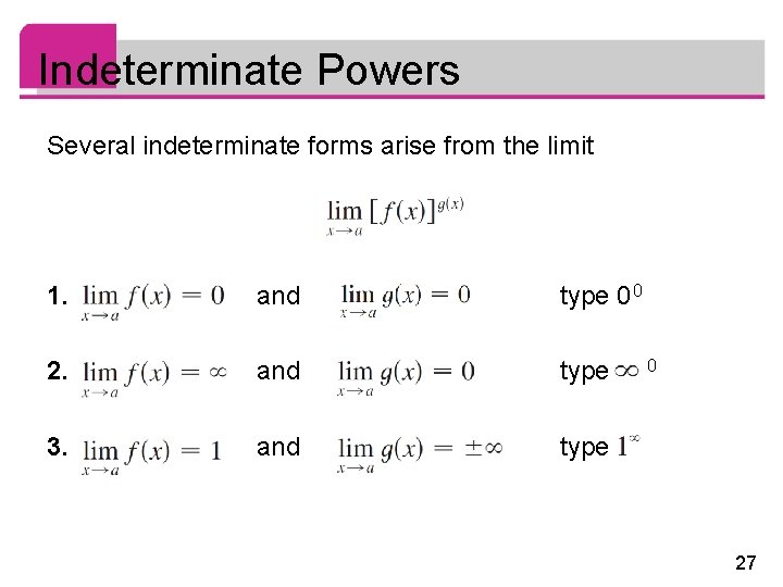 Indeterminate Powers Several indeterminate forms arise from the limit 1. and type 0 0