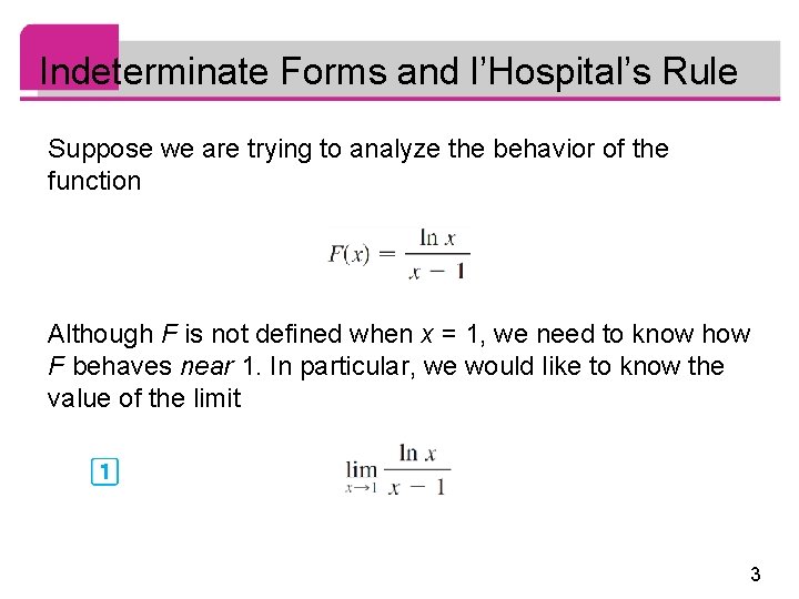 Indeterminate Forms and l’Hospital’s Rule Suppose we are trying to analyze the behavior of