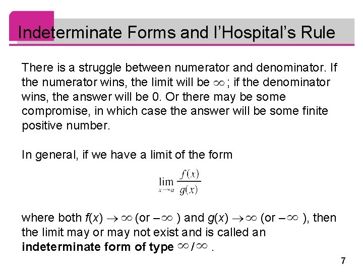 Indeterminate Forms and l’Hospital’s Rule There is a struggle between numerator and denominator. If