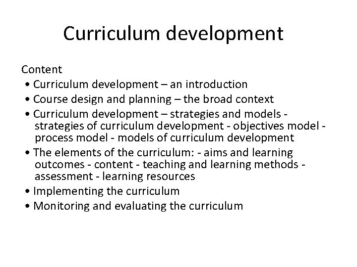 Curriculum development Content • Curriculum development – an introduction • Course design and planning