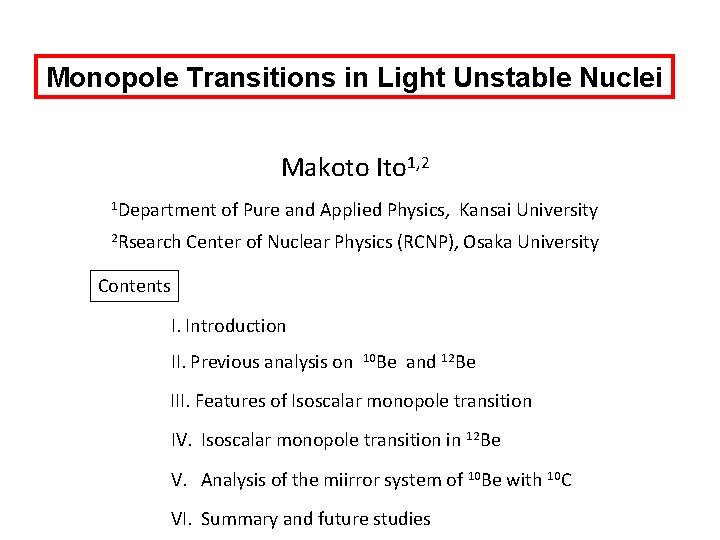 Monopole Transitions in Light Unstable Nuclei Makoto Ito 1, 2 1 Department 2 Rsearch