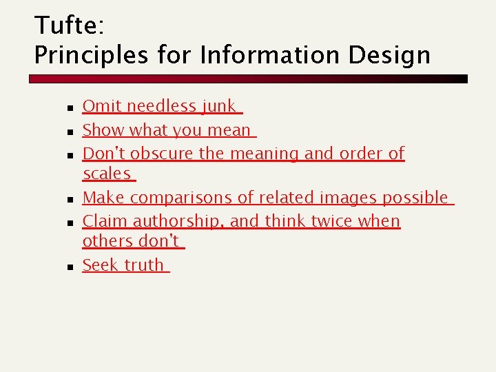 Tufte: Principles for Information Design n n n Omit needless junk Show what you