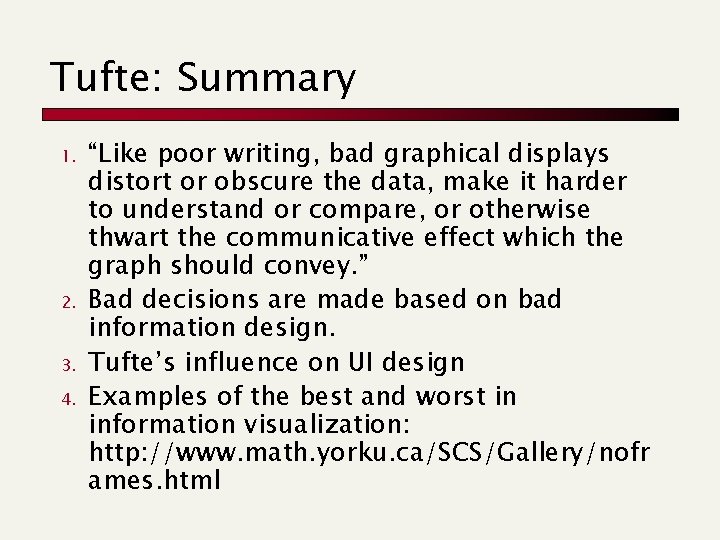 Tufte: Summary 1. 2. 3. 4. “Like poor writing, bad graphical displays distort or