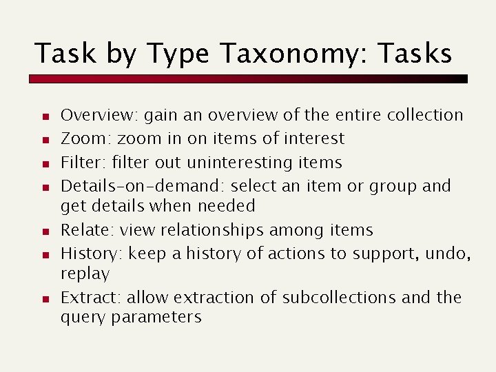 Task by Type Taxonomy: Tasks n n n n Overview: gain an overview of