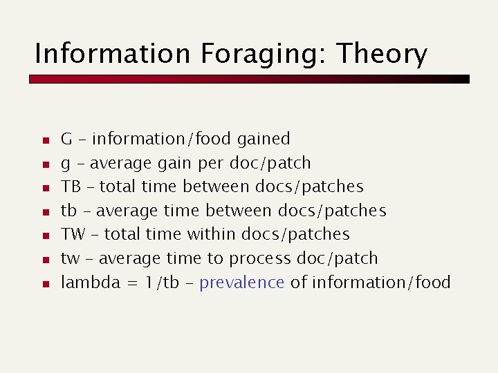 Information Foraging: Theory n n n n G – information/food gained g – average