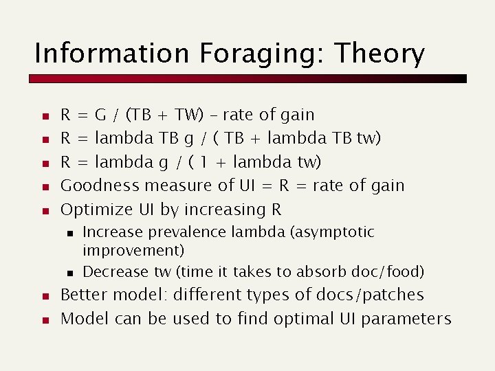 Information Foraging: Theory n n n R = G / (TB + TW) –