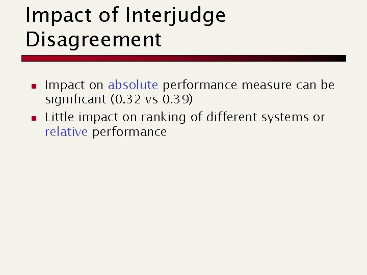 Impact of Interjudge Disagreement n n Impact on absolute performance measure can be significant
