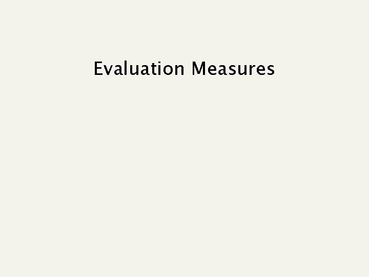 Evaluation Measures 