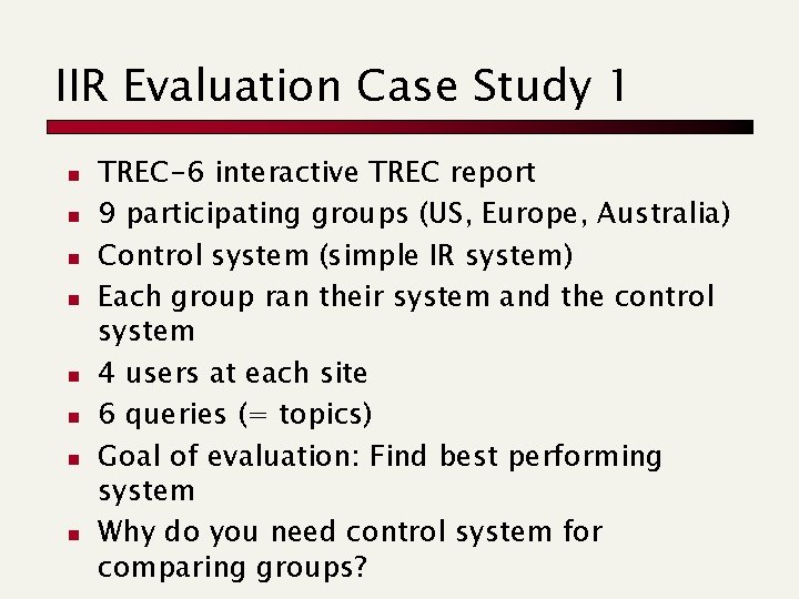 IIR Evaluation Case Study 1 n n n n TREC-6 interactive TREC report 9