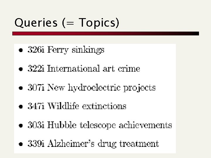 Queries (= Topics) 