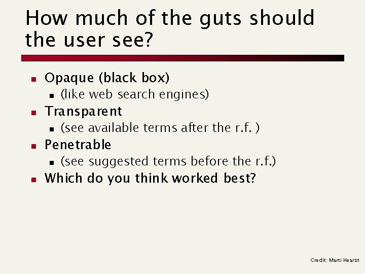 How much of the guts should the user see? n Opaque (black box) n