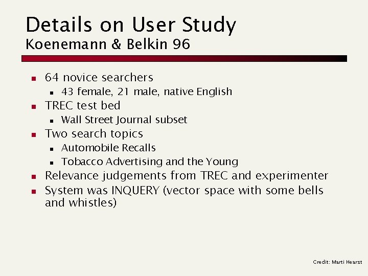 Details on User Study Koenemann & Belkin 96 n 64 novice searchers n n