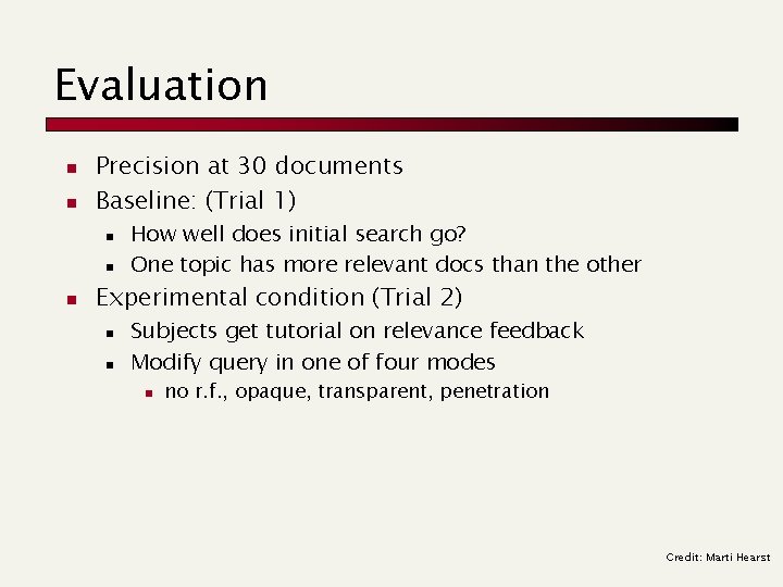Evaluation n n Precision at 30 documents Baseline: (Trial 1) n n n How