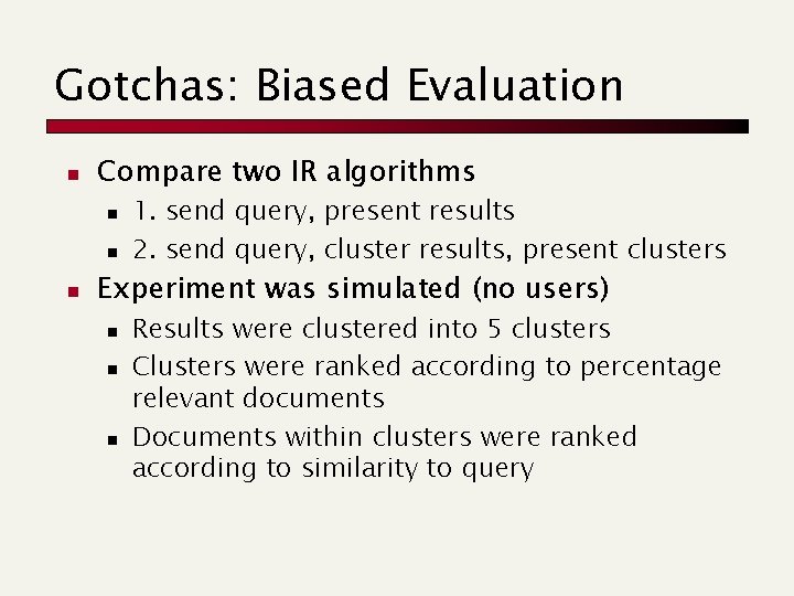 Gotchas: Biased Evaluation n Compare two IR algorithms n n n 1. send query,