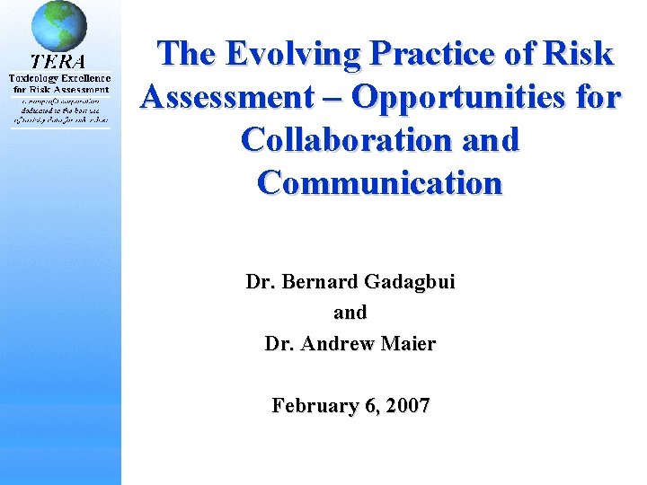 The Evolving Practice of Risk Assessment – Opportunities for Collaboration and Communication Dr. Bernard The Evolving Practice of Risk Assessment – Opportunities for Collaboration and Communication Dr. Bernard