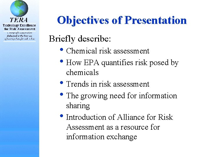 Objectives of Presentation Briefly describe: • Chemical risk assessment • How EPA quantifies risk Objectives of Presentation Briefly describe: • Chemical risk assessment • How EPA quantifies risk