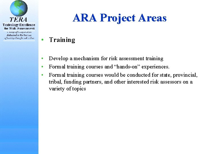 ARA Project Areas • Training • Develop a mechanism for risk assessment training • ARA Project Areas • Training • Develop a mechanism for risk assessment training •