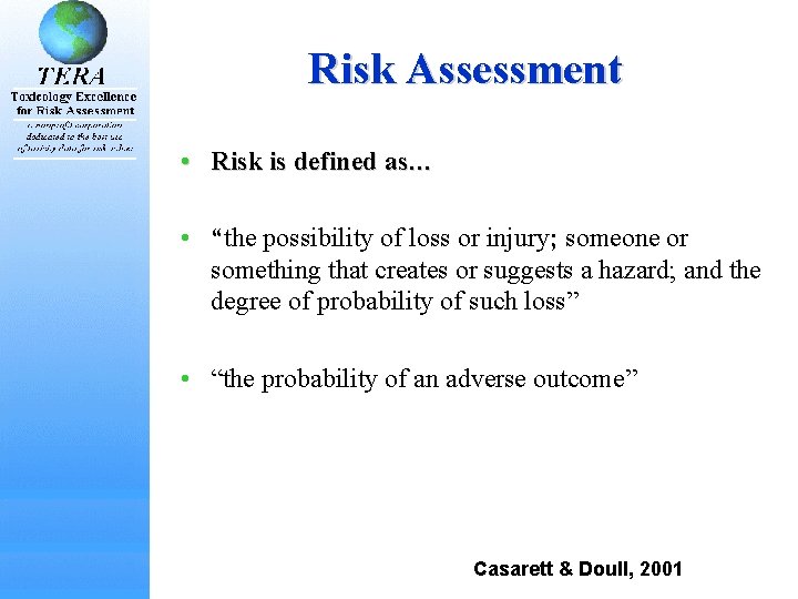 Risk Assessment • Risk is defined as… • “the possibility of loss or injury; Risk Assessment • Risk is defined as… • “the possibility of loss or injury;