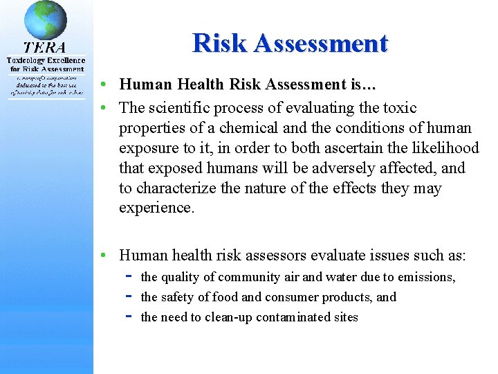 Risk Assessment • Human Health Risk Assessment is… • The scientific process of evaluating Risk Assessment • Human Health Risk Assessment is… • The scientific process of evaluating