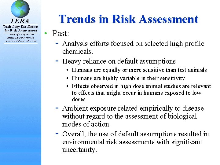 Trends in Risk Assessment • Past: Analysis efforts focused on selected high profile chemicals. Trends in Risk Assessment • Past: Analysis efforts focused on selected high profile chemicals.