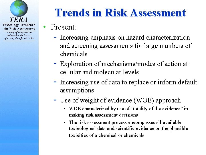 Trends in Risk Assessment • Present: Increasing emphasis on hazard characterization and screening assessments Trends in Risk Assessment • Present: Increasing emphasis on hazard characterization and screening assessments