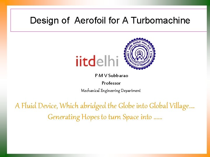 Design of Aerofoil for A Turbomachine P M V Subbarao Professor Mechanical Engineering Department