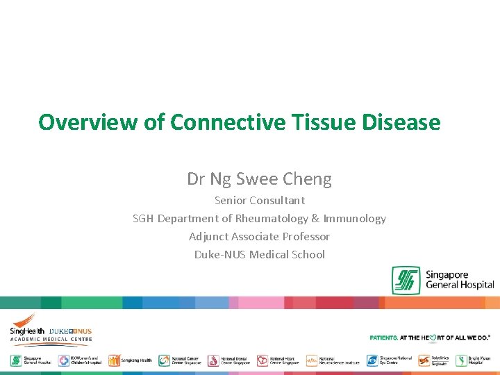 Overview of Connective Tissue Disease Dr Ng Swee Cheng Senior Consultant SGH Department of