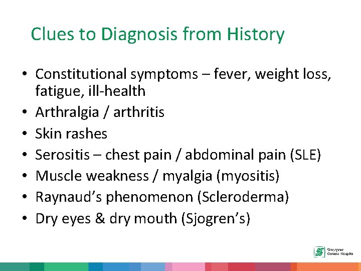 Clues to Diagnosis from History • Constitutional symptoms – fever, weight loss, fatigue, ill-health