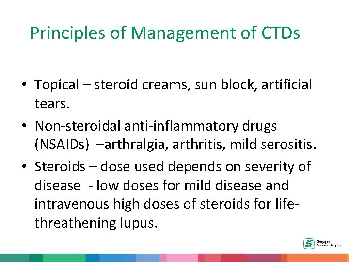 Principles of Management of CTDs • Topical – steroid creams, sun block, artificial tears.