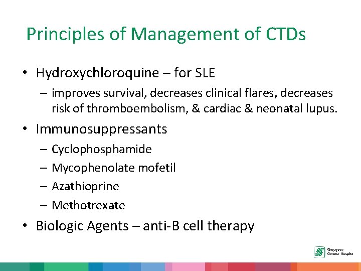 Principles of Management of CTDs • Hydroxychloroquine – for SLE – improves survival, decreases