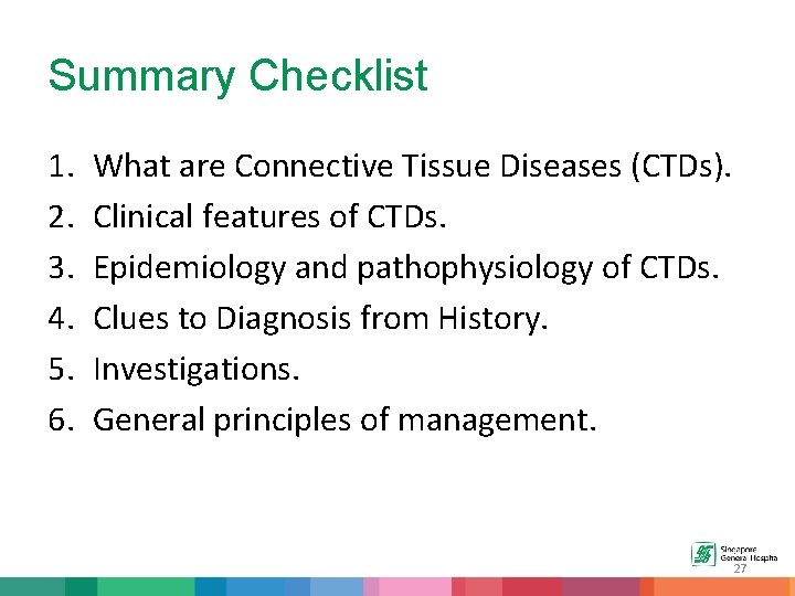 Summary Checklist 1. 2. 3. 4. 5. 6. What are Connective Tissue Diseases (CTDs).