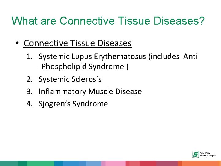 What are Connective Tissue Diseases? • Connective Tissue Diseases 1. Systemic Lupus Erythematosus (includes