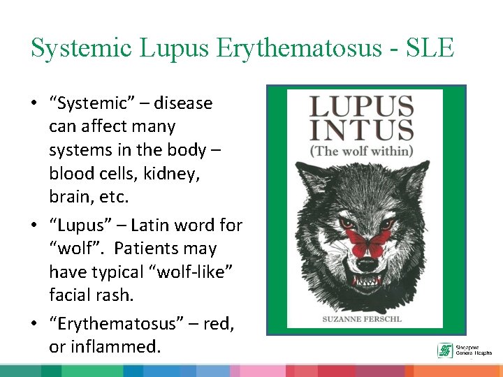 Systemic Lupus Erythematosus - SLE • “Systemic” – disease can affect many systems in