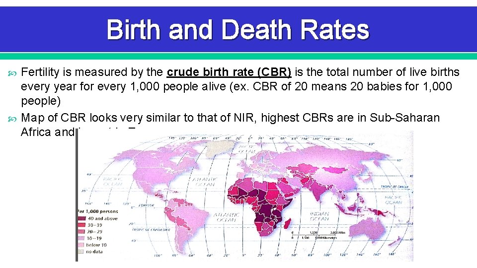 Birth and Death Rates Fertility is measured by the crude birth rate (CBR) is Birth and Death Rates Fertility is measured by the crude birth rate (CBR) is