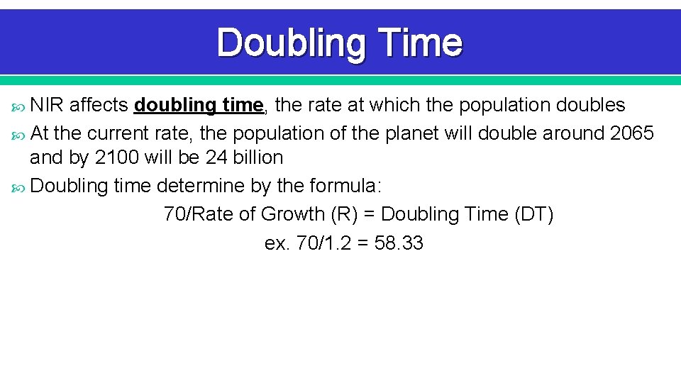 Doubling Time NIR affects doubling time, the rate at which the population doubles At Doubling Time NIR affects doubling time, the rate at which the population doubles At