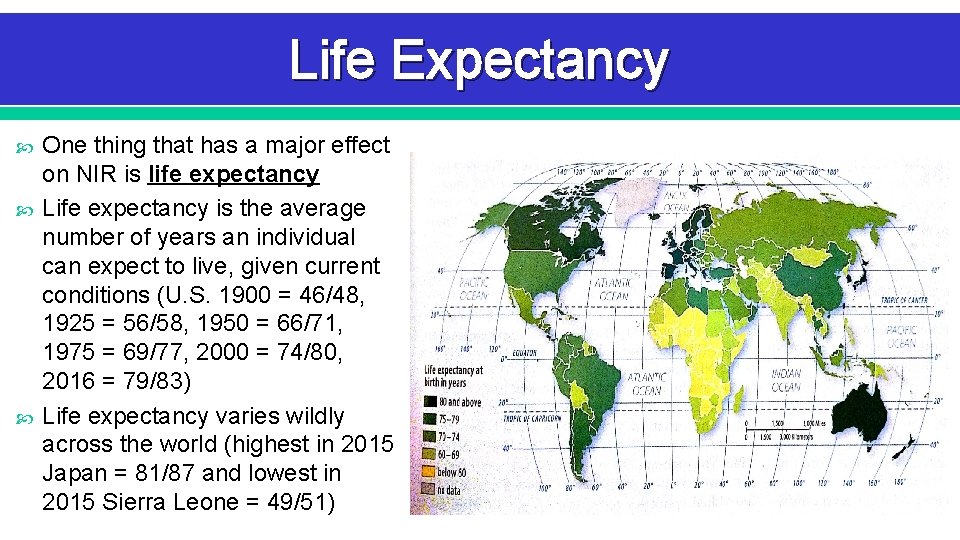 Life Expectancy One thing that has a major effect on NIR is life expectancy Life Expectancy One thing that has a major effect on NIR is life expectancy