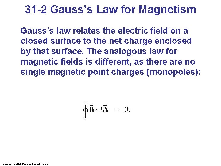 31 -2 Gauss’s Law for Magnetism Gauss’s law relates the electric field on a