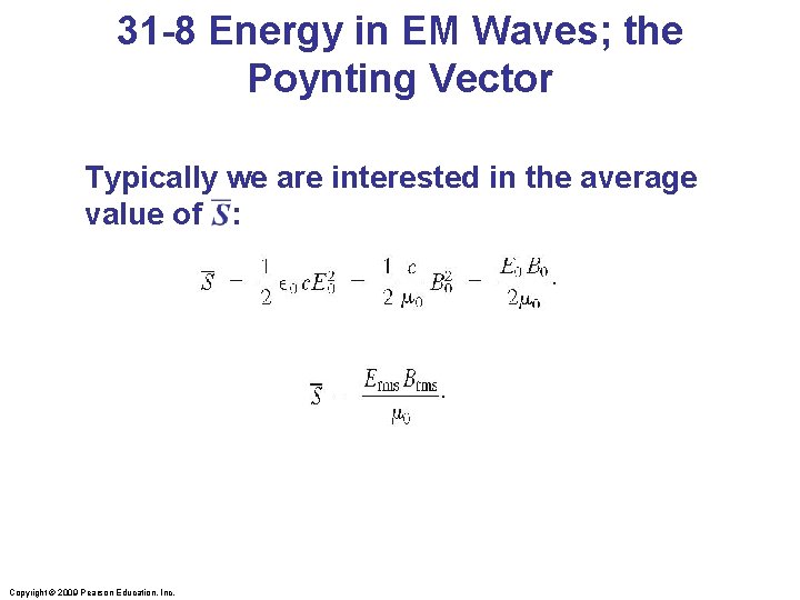 31 -8 Energy in EM Waves; the Poynting Vector Typically we are interested in