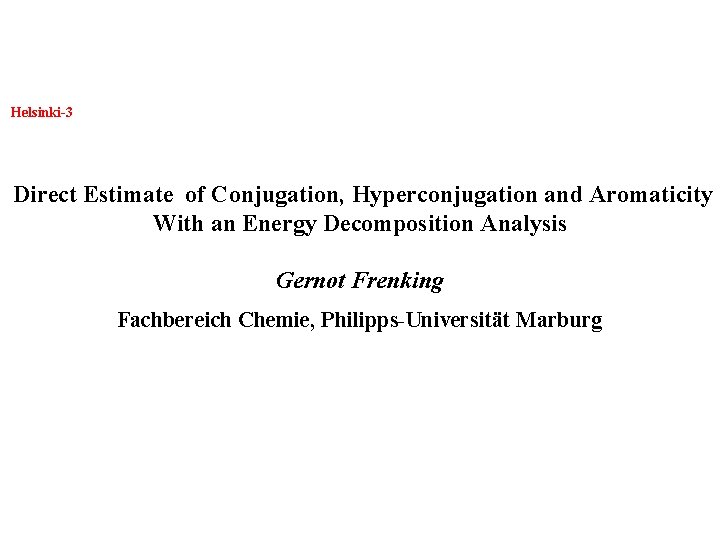  Helsinki-3 Direct Estimate of Conjugation, Hyperconjugation and Aromaticity With an Energy Decomposition Analysis
