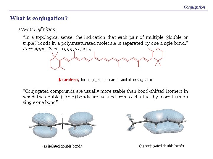 Conjugation What is conjugation? IUPAC Definition: “In a topological sense, the indication that each