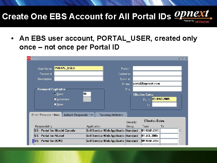 Create One EBS Account for All Portal IDs • An EBS user account, PORTAL_USER,